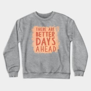 Better Days Crewneck Sweatshirt